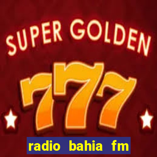 radio bahia fm 88.7 ao vivo ouvir